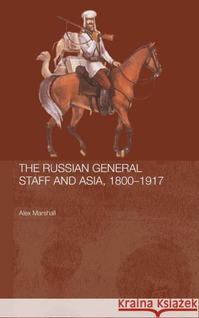 The Russian General Staff and Asia, 1860-1917 Alex Marshall 9780415355612 Routledge - książka