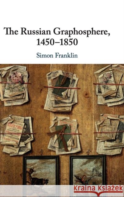 The Russian Graphosphere, 1450-1850 Simon Franklin 9781108492577 Cambridge University Press - książka