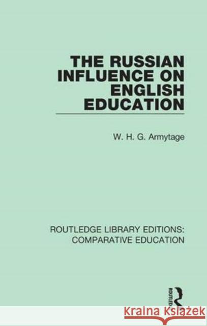 The Russian Influence on English Education W. H. G. Armytage 9781138544529 Routledge - książka