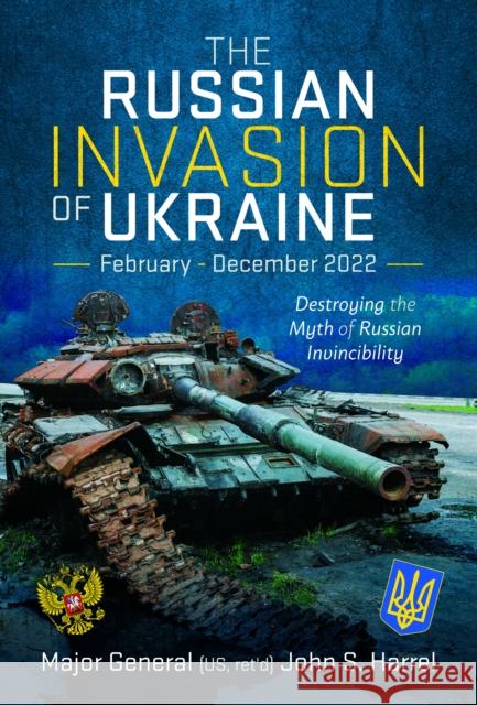 The Russian Invasion of Ukraine, February - December 2022 Harrel, John S 9781399031769 Pen & Sword Books Ltd - książka