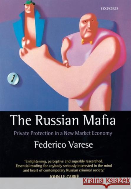 The Russian Mafia: Private Protection in a New Market Economy Varese, Federico 9780198297369 Oxford University Press - książka