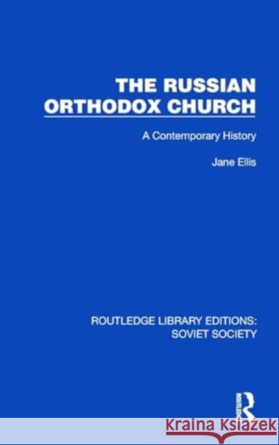 The Russian Orthodox Church: A Contemporary History Jane Ellis 9781032886831 Taylor & Francis Ltd - książka