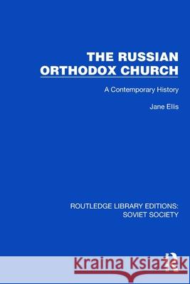The Russian Orthodox Church: A Contemporary History Jane Ellis 9781032887210 Routledge - książka