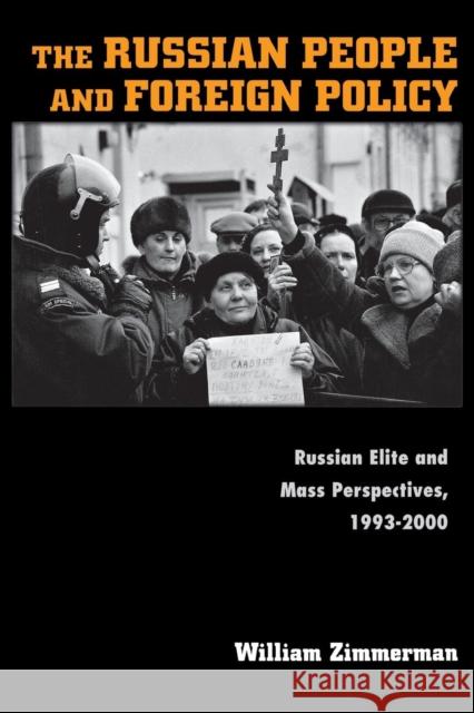 The Russian People and Foreign Policy: Russian Elite and Mass Perspectives, 1993-2000 Zimmerman, William 9780691091686 Princeton University Press - książka