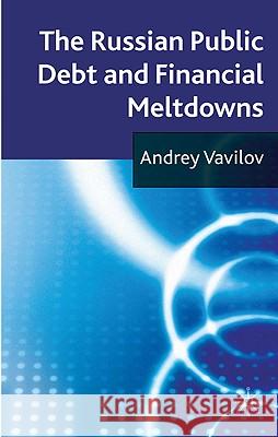 The Russian Public Debt and Financial Meltdowns Andrey Vavilov 9780230248939 Palgrave MacMillan - książka