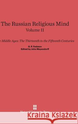 The Russian Religious Mind, Volume II, The Middle Ages Fedotov, G. P. 9780674333611 Harvard University Press - książka