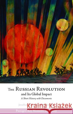 The Russian Revolution and Its Global Impact: A Short History with Documents Leonid Trofimov 9781624666247 Passages: Key Moments in History - książka