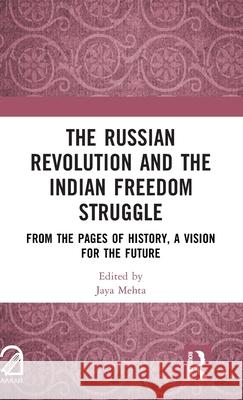 The Russian Revolution and The Indian Freedom Struggle: From the Pages of History, A Vision for the Future  9781041206514 Routledge - książka