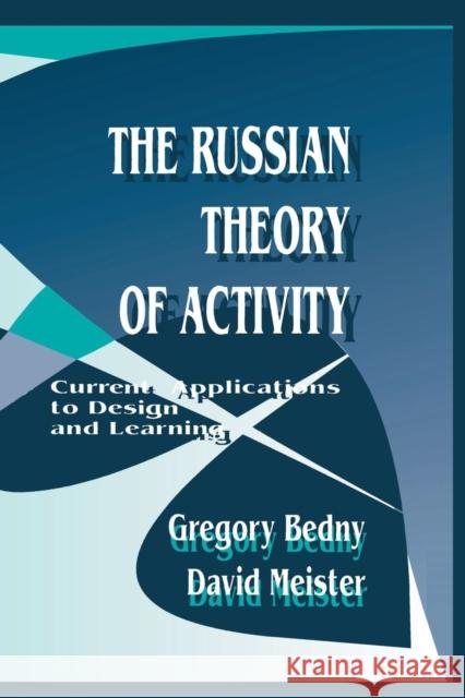 The Russian Theory of Activity: Current Applications to Design and Learning Gregory Bedny David Meister 9781138876514 Psychology Press - książka