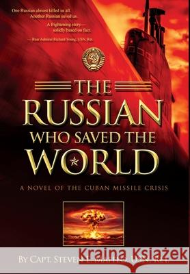 The Russian Who Saved the World: A Novel of the Cuban Missile Crisis Steven E. Maffeo 9780960039135 Focsle Llp - książka