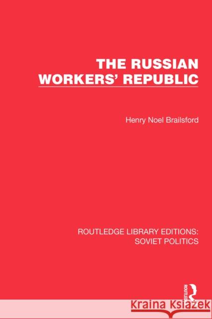 The Russian Workers' Republic Henry Noel Brailsford 9781032731360 Routledge - książka