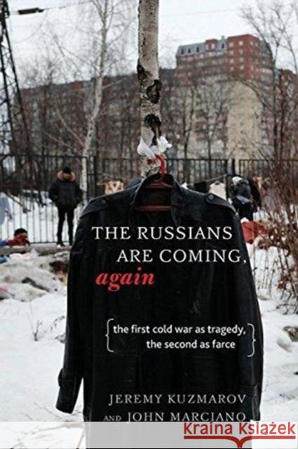 The Russians Are Coming, Again: The First Cold War as Tragedy, the Second as Farce Jeremy Kuzmarov John Marciano 9781583676943 Monthly Review Press - książka