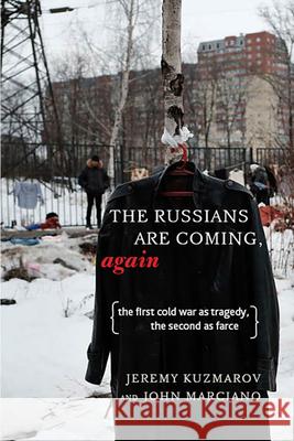 The Russians Are Coming, Again: The First Cold War as Tragedy, the Second as Farce Jeremy Kuzmarov John Marciano 9781583676950 Monthly Review Press - książka