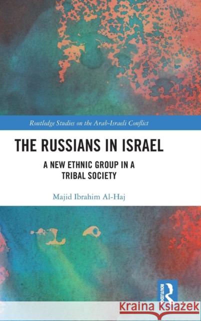 The Russians in Israel: A New Ethnic Group in a Tribal Society Majid Al-Haj 9781138494787 Routledge - książka