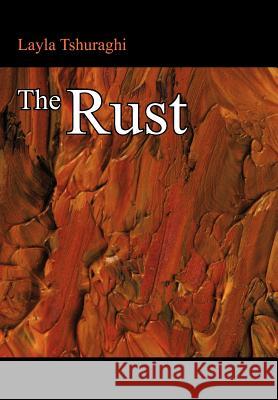 The Rust Layla Tshuraghi 9781477219614 Authorhouse - książka