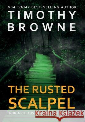 The Rusted Scalpel: A Medical Thriller Timothy Browne 9781947545106 Agape Orthopaedics - książka