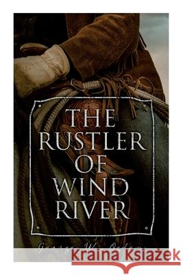 The Rustler of Wind River: Western Novel George Ogden 9788027342730 e-artnow - książka