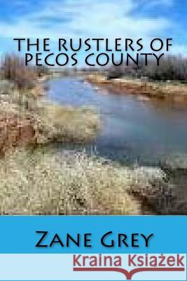 The Rustlers of Pecos County Zane Grey 9781517257514 Createspace - książka
