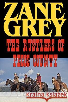 The Rustlers of Pecos County Zane Grey 9781604502886 Phoenix Rider - książka