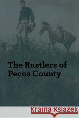 The Rustlers of Pecos County Zane Grey 9781618952356 Bibliotech Press - książka