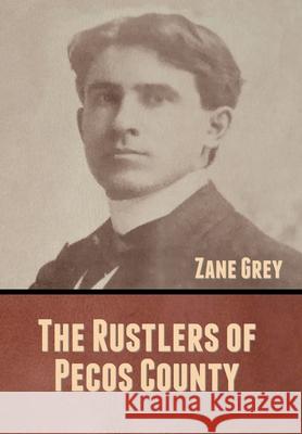 The Rustlers of Pecos County Grey, Zane 9781636370798 LIGHTNING SOURCE UK LTD - książka