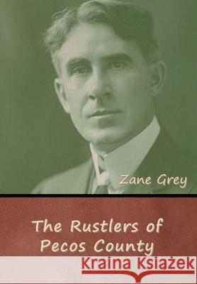 The Rustlers of Pecos County Zane Grey 9781647997380 Bibliotech Press - książka