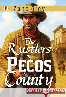 The Rustlers of Pecos County Zane Grey 9789367006672 Pharos Books Private Limited - książka