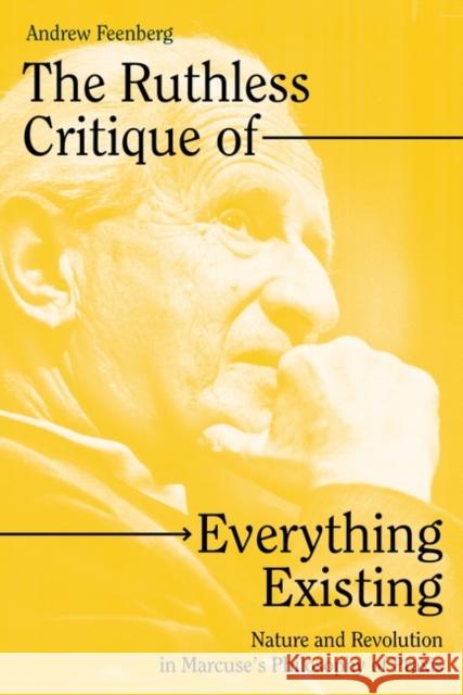 The Ruthless Critique of Everything Existing: Nature and Revolution in Marcuse's Philosophy of Praxis Feenberg, Andrew 9781804290835 Verso Books - książka