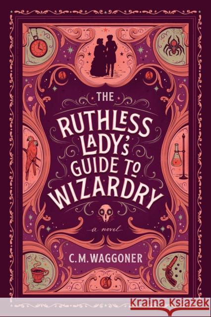 The Ruthless Lady's Guide to Wizardry C. M. Waggoner 9781984805867 Penguin Adult - książka