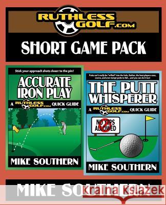 The RuthlessGolf.com Short Game Pack Southern, Mike 9781545240403 Createspace Independent Publishing Platform - książka
