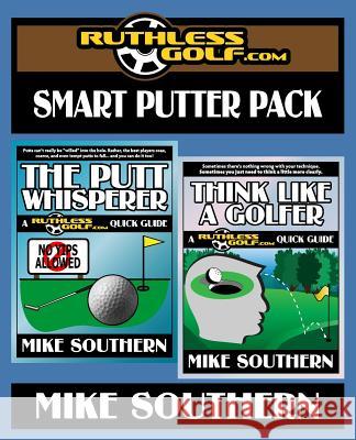 The RuthlessGolf.com Smart Putter Pack Southern, Mike 9781545241011 Createspace Independent Publishing Platform - książka