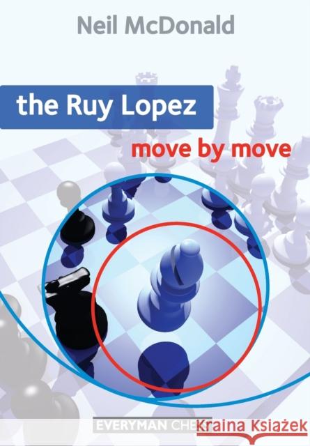 The Ruy Lopez: Move by Move Neil McDonald 9781857446692 Everyman Chess - książka