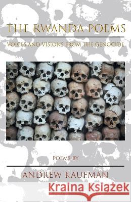 The Rwanda Poems: Voices and Visions from the Genocide Andrew Kaufman 9781630450816 NYQ Books - książka