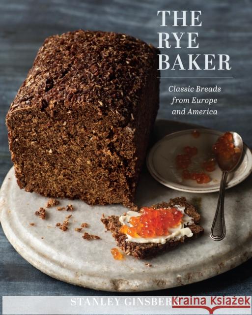 The Rye Baker: Classic Breads from Europe and America Stanley Ginsberg 9780393245219 W. W. Norton & Company - książka