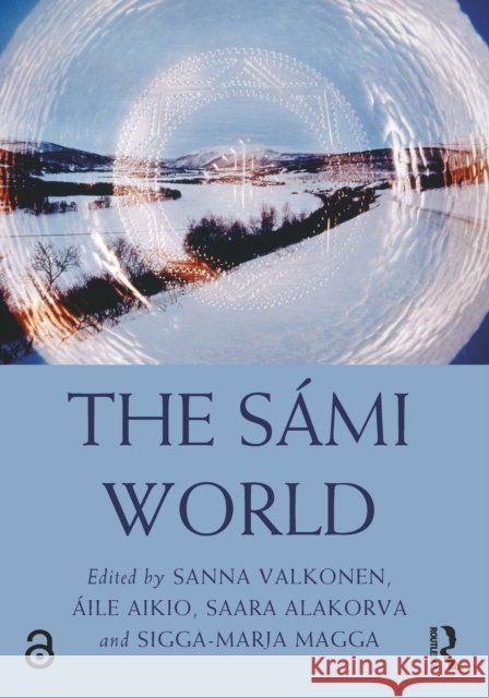 The S?mi World Sanna Valkonen ?ile Aikio Saara Alakorva 9781032263243 Routledge - książka