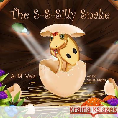 The S-S-Silly Snake A. M. Vela Mary Esparza- Vela 9781539747994 Createspace Independent Publishing Platform - książka