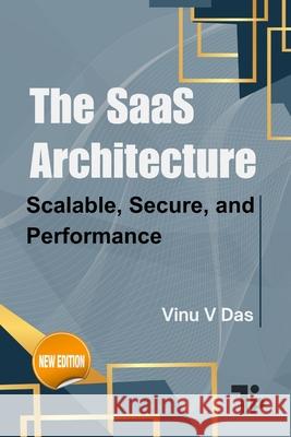 The SaaS Architecture: Scalable, Secure, and Performance Vinu V 9781997541042 Tabor Press - książka