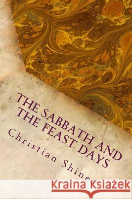 The Sabbath and the Feast Days Christian Shines 9781986200400 Createspace Independent Publishing Platform - książka