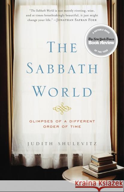 The Sabbath World: Glimpses of a Different Order of Time Shulevitz, Judith 9780812971736 Random House Trade - książka
