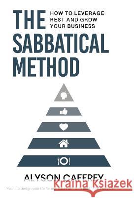 The Sabbatical Method Alyson Caffrey   9781961462991 Big Print Publishing - książka