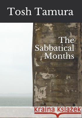 The Sabbatical Months Tosh Tamura 9781790821358 Independently Published - książka