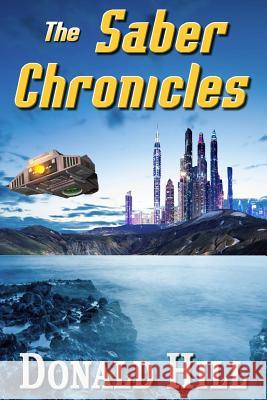 The Saber Chronicles Donald Hill 9781499332964 Createspace Independent Publishing Platform - książka