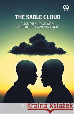 The Sable Cloud A Southern Tale With Northern Comments (1861) Nehemiah Adams 9789371813907 Double 9 Books - książka