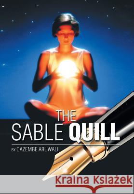The Sable Quill Cazembe Aruwali 9781493197019 Xlibris Corporation - książka
