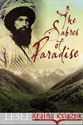 The Sabres of Paradise: Conquest and Vengeance in the Caucasus Lesley Blanch   9780993092725 Book Blast ePublishing - książka