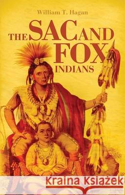 The Sac and Fox Indians, Volume 48 Hagan, William T. 9780806121383 University of Oklahoma Press - książka