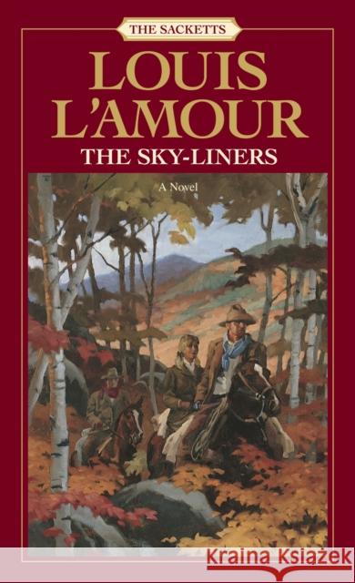 The Sacketts: The Sky-Liners: A Novel Louis L'Amour 9780553276879 Bantam Books - książka