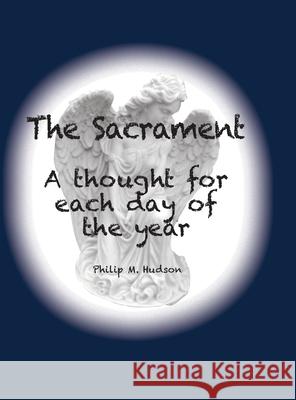 The Sacrament: A thought for each day of the year Philip M. Hudson 9781950647255 Philip M Hudson - książka