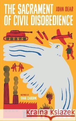 The Sacrament of Civil Disobedience John Dear 9781739716226 Lab/ora Press - książka