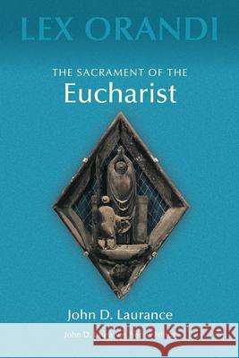 The Sacrament of Eucharist John D. Laurence John D. Laurance 9780814625187 Liturgical Press - książka